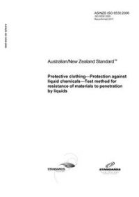 AS/NZS ISO 6530: 03/31/2006 Protective clothing – Protection against liquid chemicals – Test method for resistance of materials to penetration by liquids