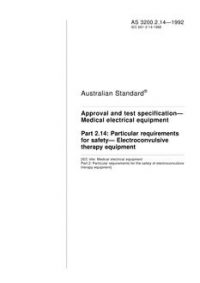 AS 3200.2.14: 01/01/1992 Approval and test specification – Medical electrical equipment, Part 2.14: Particular requirements for safety – Electroconvulsive therapy equipment