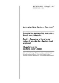 AS/NZS 4802.1 SUPP 2: 06/05/1997 Information processing systems – Local area networks, Part 1: Overview of local area network standards – System load protocol (Supplement to AS/NZS 4802.1:1996)