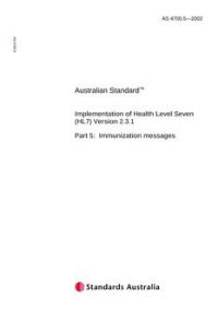 AS 4700.5: 01/01/2002 Implementation of Health Level Seven (HL7) Version 2.3.1 – Immunization Messages AS 4700.5: 01/01/2002 Implementation of Health Level Seven (HL7) Version 2.3.1 – Immunization Messages