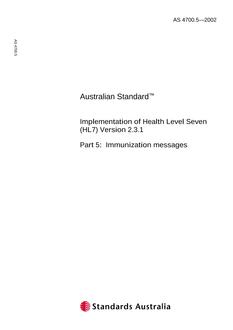 AS 4700.5: 01/01/2002 Implementation of Health Level Seven (HL7) Version 2.3.1 – Immunization Messages AS 4700.5: 01/01/2002 Implementation of Health Level Seven (HL7) Version 2.3.1 – Immunization Messages