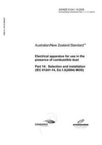 AS/NZS 61241.14: 05/05/2005 Electrical apparatus for use in the presence of combustible dust, Part 14: Selection and installation (IEC 61241-14, Ed.1.0(2004) MOD)