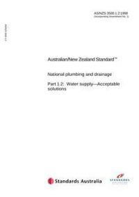 AS/NZS 3500.1.2: 02/05/1998 National plumbing and drainage, Part 1.2: Water supply – Acceptable solutions