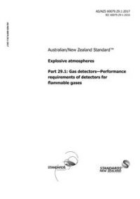 AS/NZS 60079.29.1: 10/19/2017 Explosive atmospheres, Part 29.1: Gas detectors – Performance requirements of detectors for flammable gases AS/NZS 60079.29.1: 10/19/2017 Explosive atmospheres, Part 29.1: Gas detectors – Performance requirements of detectors for flammable gases
