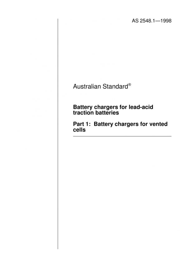 AS 2548.1: 01/05/1998 Battery chargers for lead-acid traction batteries, Part 1: Battery chargers for vented cells