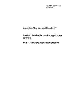 AS/NZS 4598.1: 08/05/1999 Guide to the development of application software, Part 1: Software user documentation AS/NZS 4598.1: 08/05/1999 Guide to the development of application software, Part 1: Software user documentation