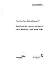 AS/NZS 1604.4: 11/26/2012 Specification for preservative treatment, Part 4: Laminated veneer lumber (LVL)