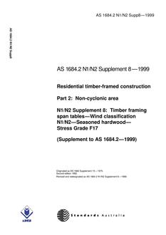 AS 1684.2 N1 N2 SUPP 8: 01/01/1999 Residential timber-framed construction, Part 2: Non-cyclonic areas – N1/N2 Supplement 8: Timber framing span tables – Wind classification N1/N2 – Seasoned hardwood – Stress grade F17 (Supplement to AS 1684.2-1999)