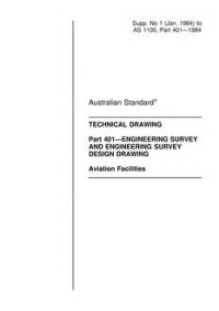AS 1100.401 SUPP 1: 01/01/1984 Technical drawing, Part 401: Engineering survey and engineering survey design drawing – Aviation facilities (Supplement to AS 1100.401-1984)