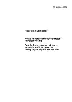 AS 4350.2: 01/01/1999 Heavy mineral sand concentrates – Physical testing, Part 2: Determination of heavy minerals and free quartz – Heavy liquid separation method AS 4350.2: 01/01/1999 Heavy mineral sand concentrates – Physical testing, Part 2: Determination of heavy minerals and free quartz – Heavy liquid separation method