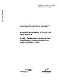 AS/NZS IEC 62471.2: 03/12/2012 Photobiological safety of lamps and lamp systems, Part 2: Guidance on manufacturing requirements relating to non-laser optical radiation safety