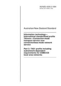 AS/NZS 4229.2: 09/19/1994 Information technology – International standardized profile TAnnnn – Connection-mode transport service over connectionless-mode network service, Part 2: TA51 profile including subnetwork-dependent requirements for CSMA/CD local area networks