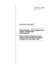 AS 4077.2: 01/01/1992 Fire protection – Fire extinguishing media – Halogenated hydrocarbons, Part 2: Code of practice for safe handling and transfer procedures of halon 1211 and halon 1301