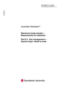 AS 2805.6.3: 09/11/2000 Electronic funds transfer – Requirements for interfaces, Part 6.3: Key management – Session keys – Node to node AS 2805.6.3: 09/11/2000 Electronic funds transfer – Requirements for interfaces, Part 6.3: Key management – Session keys – Node to node