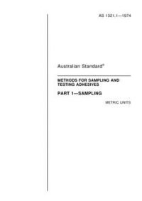 AS 1321.1: 11/01/1974 Methods for the sampling and testing of adhesives, Part 1: Sampling