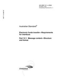 AS 2805.12.1: 04/21/2004 Electronic funds transfer – Requirements for interfaces, Part 12.1: Message content – Structure and format