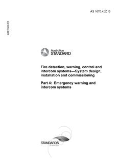 AS 1670.4: 12/14/2015 Fire detection, warning, control and intercom systems – System design, installation and commissioning – Part 4: Emergency warning and intercom systems AS 1670.4: 12/14/2015 Fire detection, warning, control and intercom systems – System design, installation and commissioning – Part 4: Emergency warning and intercom systems