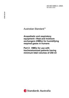 AS ISO 9360.2: 01/01/2003 Anaesthetic and respiratory equipment – Heat and moisture exchangers (HMEs) for humidifying respired gases in humans, Part 2: HMEs for use with tracheostomized patients having minimum tidal volumes of 250 ml