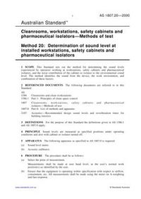 AS 1807.20: 02/15/2000 Cleanrooms, workstations, safety cabinets and pharmaceutical isolators – Methods of test, Method 20: Determination of sound level at installed workstations, safety cabinets and pharmaceutical isolators