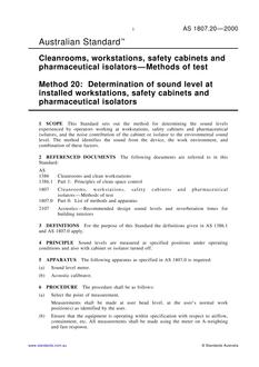 AS 1807.20: 02/15/2000 Cleanrooms, workstations, safety cabinets and pharmaceutical isolators – Methods of test, Method 20: Determination of sound level at installed workstations, safety cabinets and pharmaceutical isolators