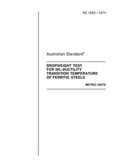 AS 1663: 11/01/1974 Method for dropweight test for nil-ductility transition temperature of ferritic steels
