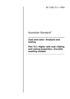 AS 1038.12.1: 01/01/1993 Coal and coke – Analysis and testing, Part 12.1: Higher rank coal – Caking and coking properties – Crucible swelling number
