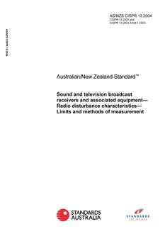 AS/NZS CISPR 13: 07/06/2004 Sound and television broadcast receivers and associated equipment – Radio disturbance characteristics – Limits and methods of measurement AS/NZS CISPR 13: 07/06/2004 Sound and television broadcast receivers and associated equipment – Radio disturbance characteristics – Limits and methods of measurement