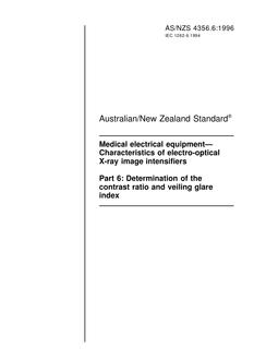 AS/NZS 4356.6: 03/05/1996 Medical electrical equipment – Characteristics of electro-optical X-ray image intensifiers, Part 6: Determination of the contrast ratio and veiling glare index