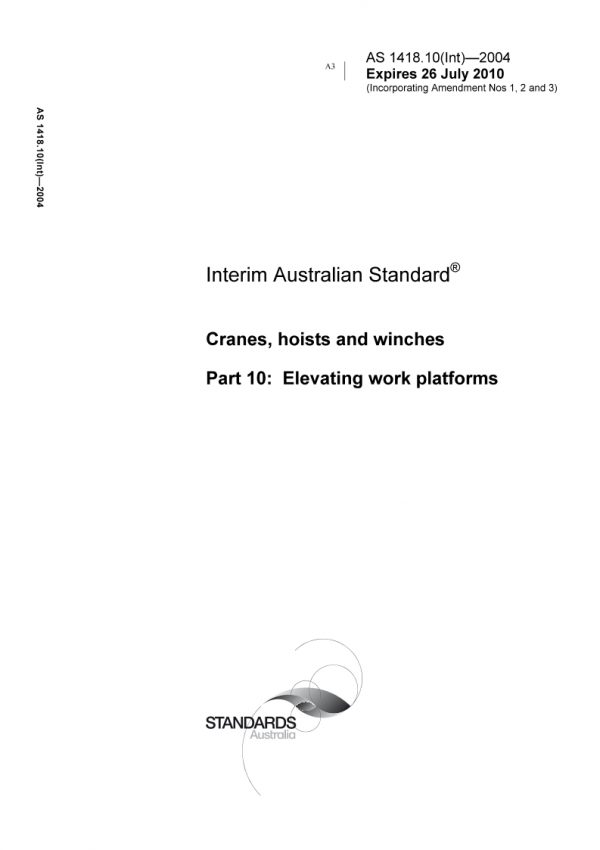 AS 1418.10(INT): 01/01/2004 Cranes, hoists and winches, Part 10: Elevating work platforms AS 1418.10(INT): 01/01/2004 Cranes, hoists and winches, Part 10: Elevating work platforms