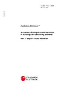 AS ISO 717.2: 01/01/2004 Acoustics – Rating of sound insulation in buildings and of building elements, Part 2: Impact sound insulation