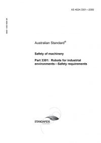 AS 4024.3301: 01/01/2009 Safety of machinery, Part 3301: Robots for industrial environments – Safety requirements