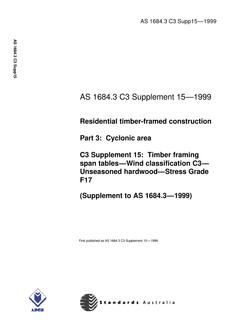 AS 1684.3 C3 SUPP 15: 01/01/1999 Residential timber-framed construction – Cyclonic areas – C3 Supplement 15: Timber framing span tables – Wind classification C3 – Unseasoned hardwood – Stress Grade F17 (Supplement to AS 1684.3-1999)