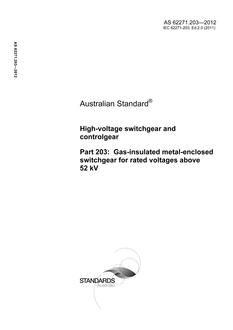 AS 62271.203: 01/01/2012 High-voltage switchgear and controlgear, Part 203: Gas-insulated metal-enclosed switchgear for rated voltages above 52 kV