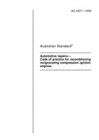 AS 4427: 01/01/1996 Automotive repairs – Code of practice for reconditioning reciprocating compression ignition engines