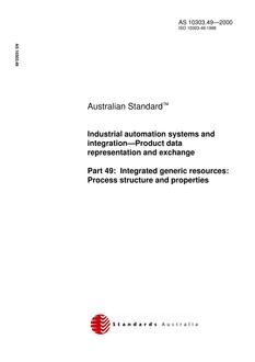 AS 10303.49: 06/08/2000 Industrial automation systems and integration – Product data representation and exchange, Part 49: Integrated generic resources: Process Structure and Properties