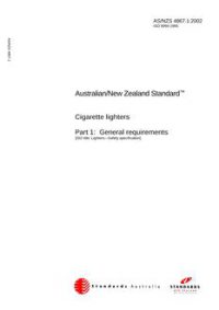 AS/NZS 4867.1: 03/14/2002 Cigarette lighters, Part 1: General requirements AS/NZS 4867.1: 03/14/2002 Cigarette lighters, Part 1: General requirements