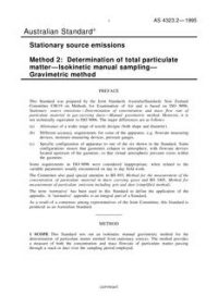 AS 4323.2: 10/05/1995 Stationary source emissions, Method 2: Determination of total particulate matter – Isokinetic manual sampling – Gravimetric method AS 4323.2: 10/05/1995 Stationary source emissions, Method 2: Determination of total particulate matter – Isokinetic manual sampling – Gravimetric method