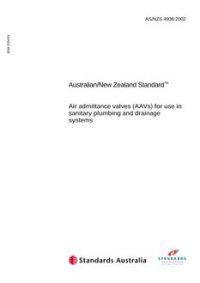 AS/NZS 4936: 09/02/2002 Air admittance valves (AAVs) for use in sanitary plumbing and drainage systems