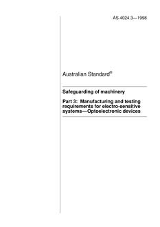 AS 4024.3: 01/01/1998 Safeguarding of machinery, Part 3: Manufacturing and testing requirements for electro-sensitive systems – Optoelectronic devices