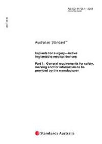 AS ISO 14708.1: 01/01/2003 Implants for surgery – Active implantable medical devices – General requirements for safety, marking and for information to be provided by the manufacturer