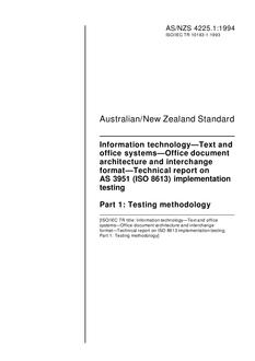 AS/NZS 4225.1: 10/17/1994 Information technology – Text and office systems – Office document architecture and interchange format – Technical report on AS 3951 (ISO 8613) implementation testing, Part 1: Testing methodology