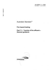 AS 60695.7.1: 06/28/2006 Fire hazard testing, Part 7.1: Toxicity of fire effluent – General guidance AS 60695.7.1: 06/28/2006 Fire hazard testing, Part 7.1: Toxicity of fire effluent – General guidance