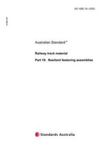 AS 1085.19: 02/14/2003 Railway track material, Part 19: Resilient fastening assemblies