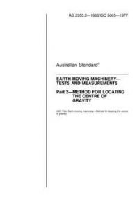 AS 2955.2: 01/01/1988 Earth-moving machinery – Tests and measurements, Part 2: Method for locating the centre of gravity