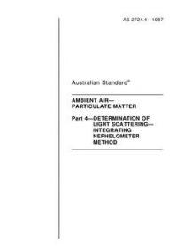 AS 2724.4: 12/31/1986 Ambient air – Particulate matter – Part 4: Determination of light scattering – Integrating nephelometer method