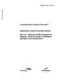 AS/NZS 1158.1.2: 06/10/2010 Lighting for roads and public spaces, Part 1.2: Vehicular traffic (Category V) lighting – Guide to design, installation, operation and maintenance