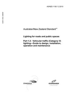 AS/NZS 1158.1.2: 06/10/2010 Lighting for roads and public spaces, Part 1.2: Vehicular traffic (Category V) lighting – Guide to design, installation, operation and maintenance