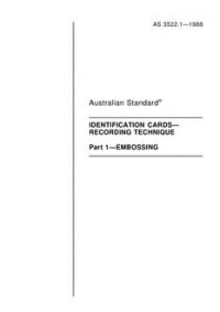 AS 3522.1: 12/31/1987 Identification cards – Recording technique – Embossing AS 3522.1: 12/31/1987 Identification cards – Recording technique – Embossing