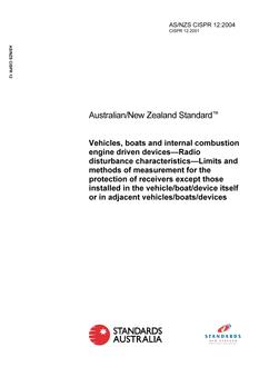AS/NZS CISPR 12: 04/22/2004 Vehicles, boats and internal combustion engine driven devices – Radio disturbance characteristics – Limits and methods of measurement for the protection of receivers except those installed in the vehicle/boat/device itself or in adjacent vehicles/boats/devices