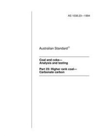AS 1038.23: 01/01/1994 Coal and coke – Analysis and testing, Part 23: Higher rank coal – Carbonate carbon